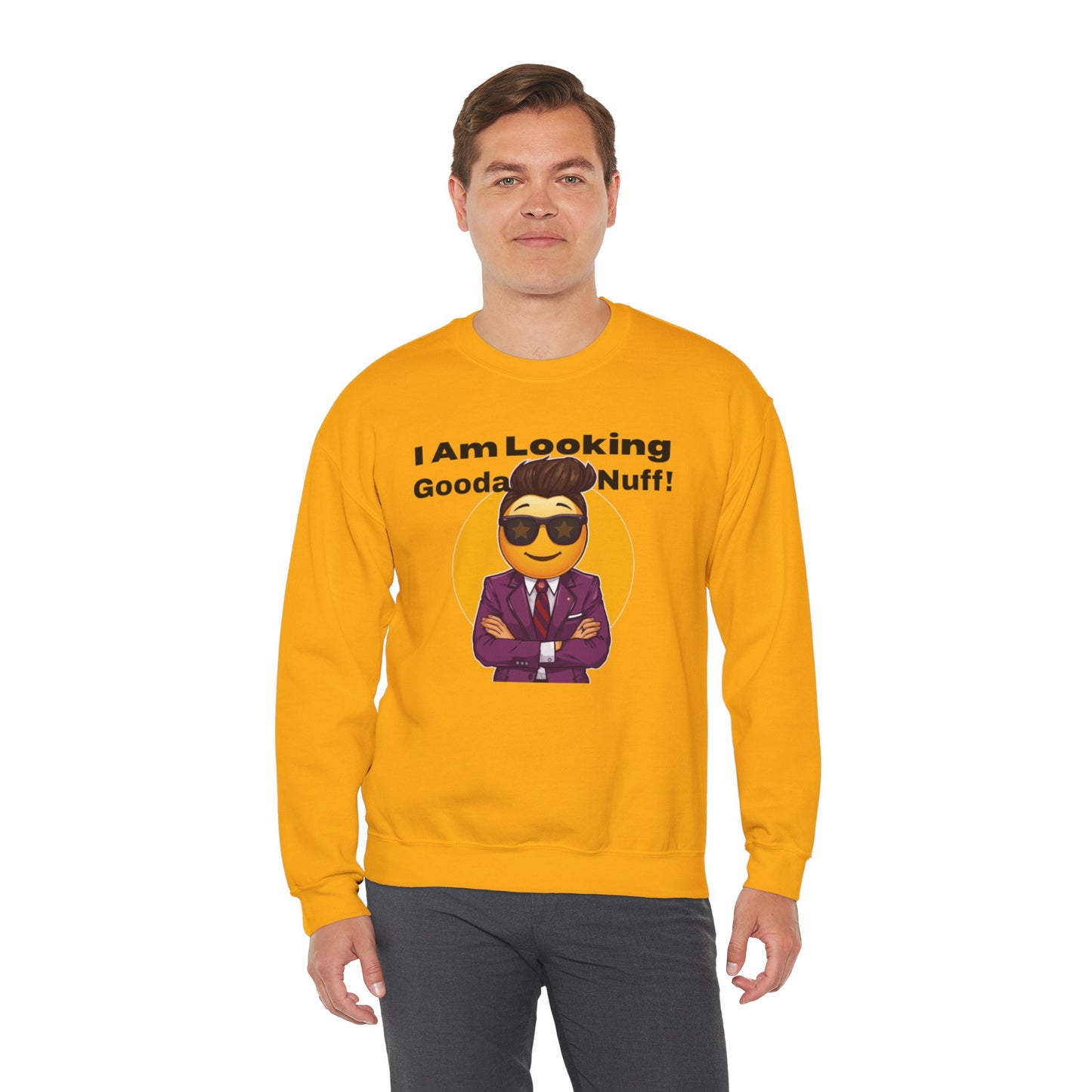 I AM Looking GoodaNuff Unisex Crewneck