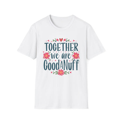 Together we are GoodaNuff Unisex Softstyle T-Shirt