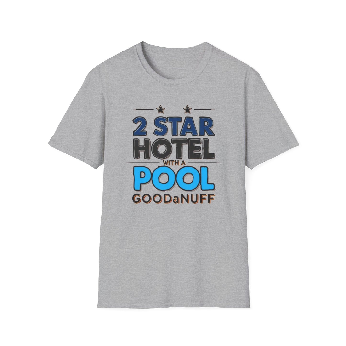2 Star Hotel with a Pool. GoodaNuff Unisex Softstyle T-Shirt