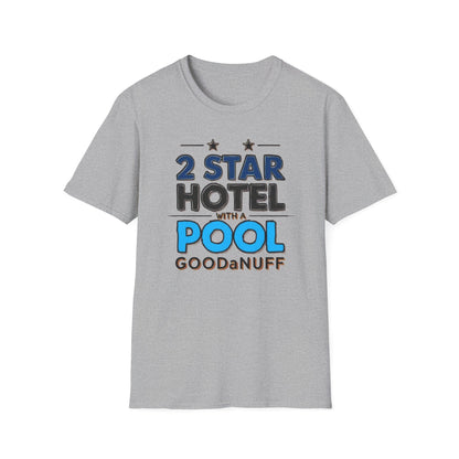 2 Star Hotel with a Pool. GoodaNuff Unisex Softstyle T-Shirt