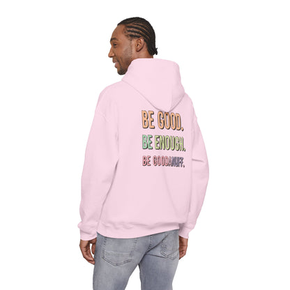 Be Good. Be Enough. Be GoodaNuff Unisex Hoodie
