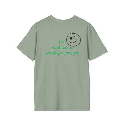 It's as GoodaNuff as GoodaNuff's gonna get! Unisex Softstyle T-Shirt