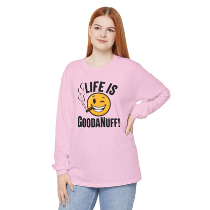 Life is GoodaNuff Unisex Long Sleeve Tee