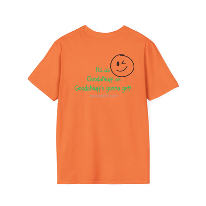 It's as GoodaNuff as GoodaNuff's gonna get! Unisex Softstyle T-Shirt