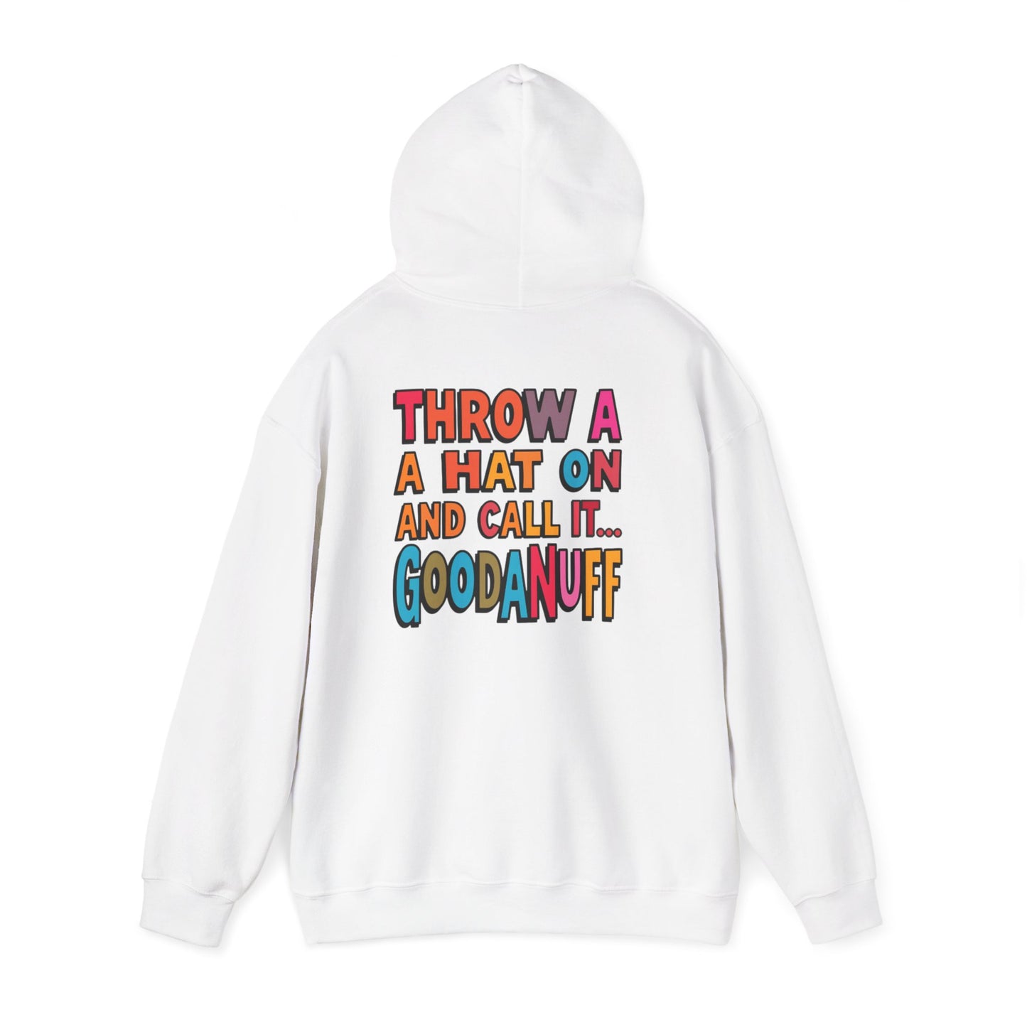 Throw a Hat on and Call it...GoodaNuff Unisex Hoodie