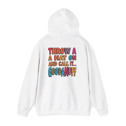 Throw a Hat on and Call it...GoodaNuff Unisex Hoodie