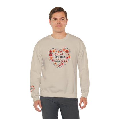 You and I Together are GoodaNuff Unisex Crewneck