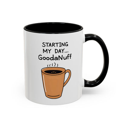 Starting my day...GoodaNuff Coffee Mug