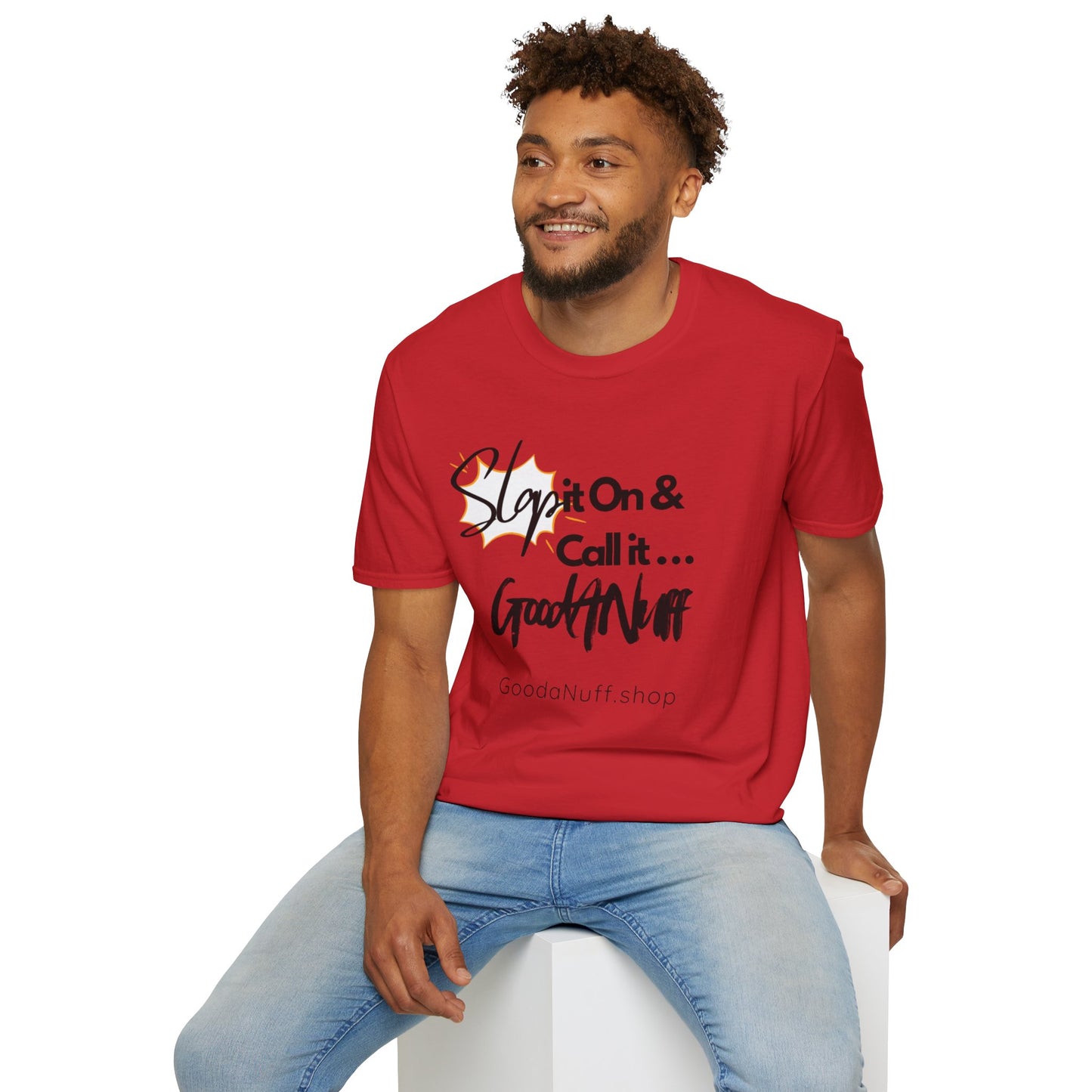 Slap it on & Call it...GoodaNuff Unisex Softstyle T-Shirt