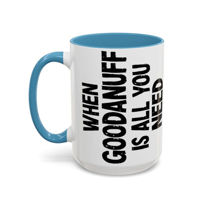 When GoodaNuff is all you Need Coffee Mug