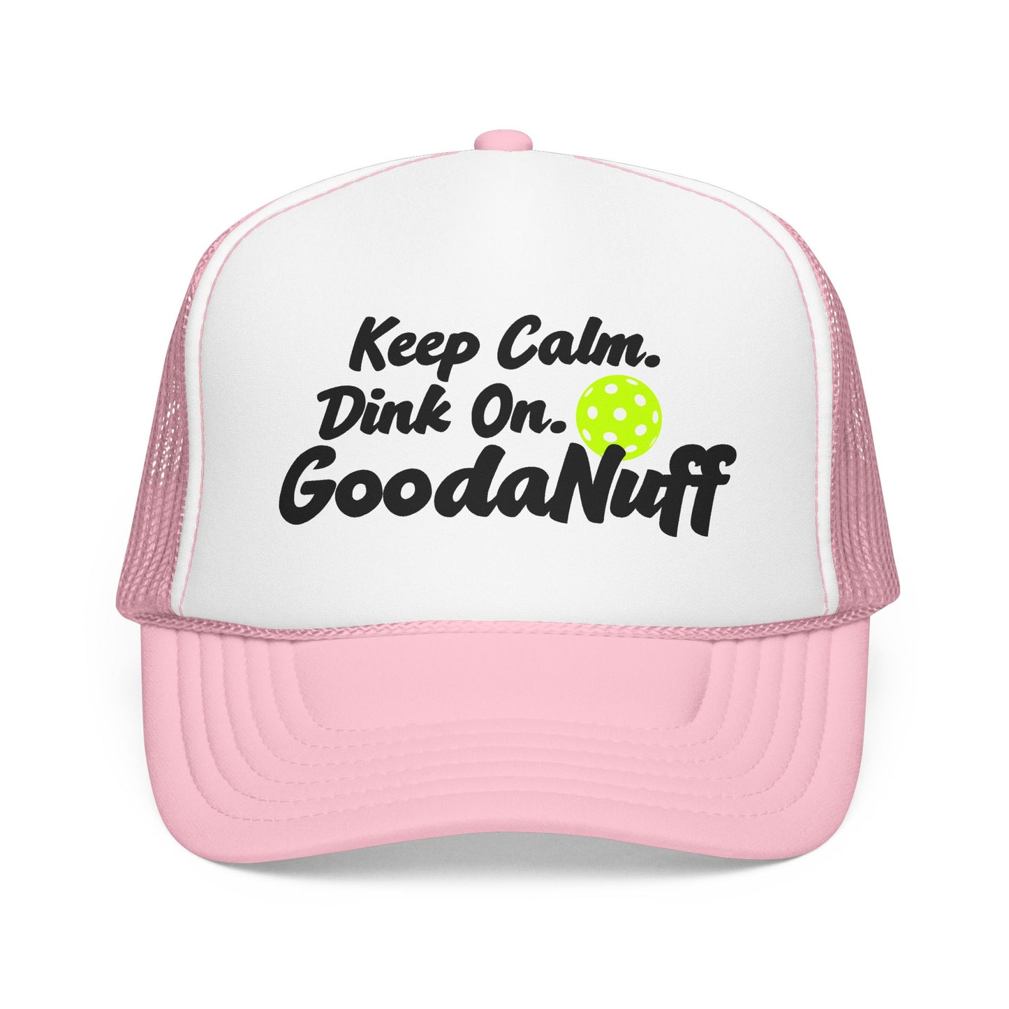 Keep Calm. Dink On. GoodaNuff Trucker Hat