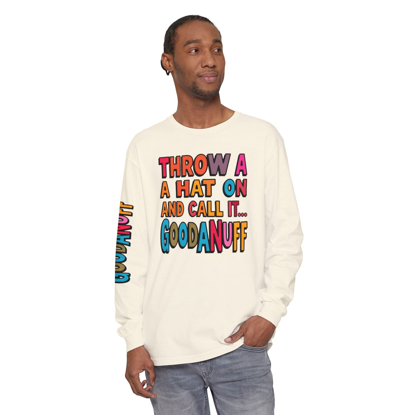 Throw a Hat on and Call it...GoodaNuff Unisex Long Sleeve Tee