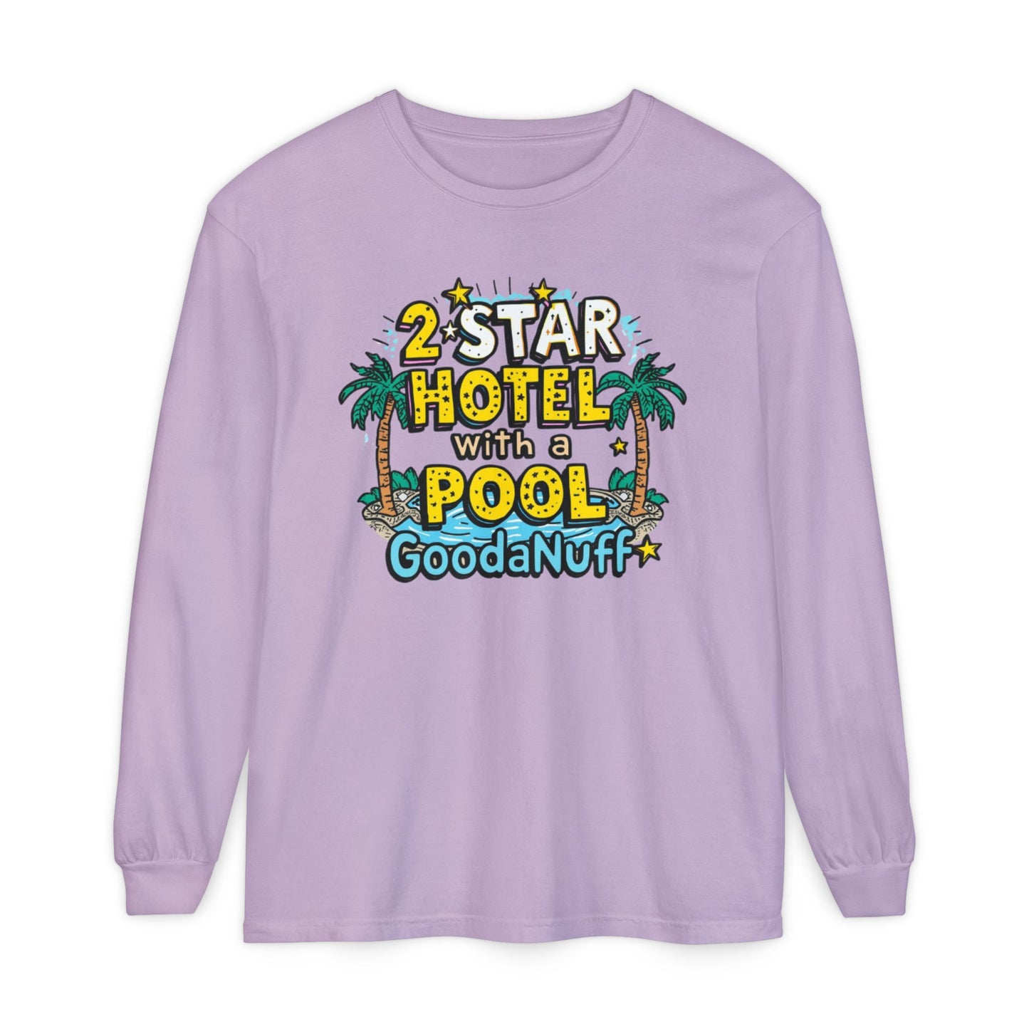 2 Star Hotel with a Pool. GoodaNuff Unisex Long Sleeve Tee