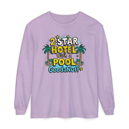 2 Star Hotel with a Pool. GoodaNuff Unisex Long Sleeve Tee