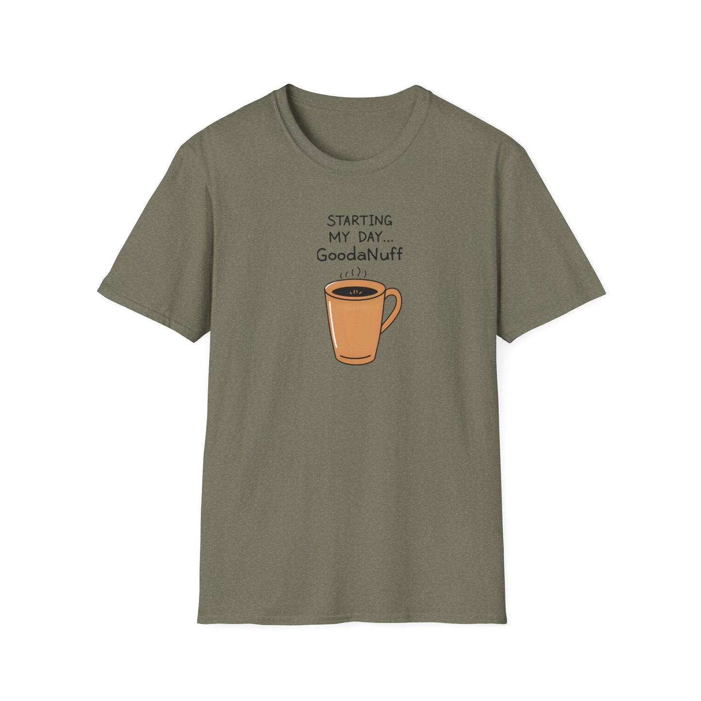 Starting my day...GoodaNuff Unisex Softstyle T-Shirt