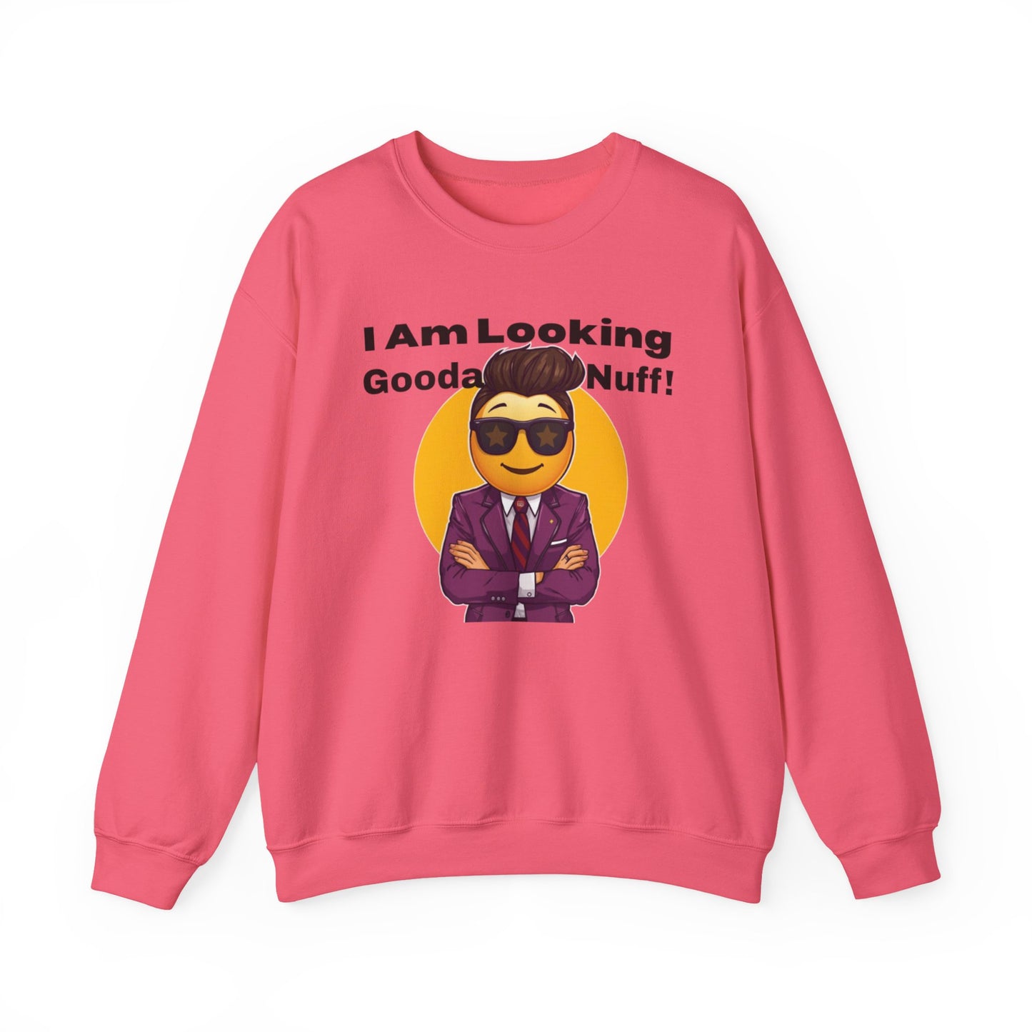 I AM Looking GoodaNuff Unisex Crewneck