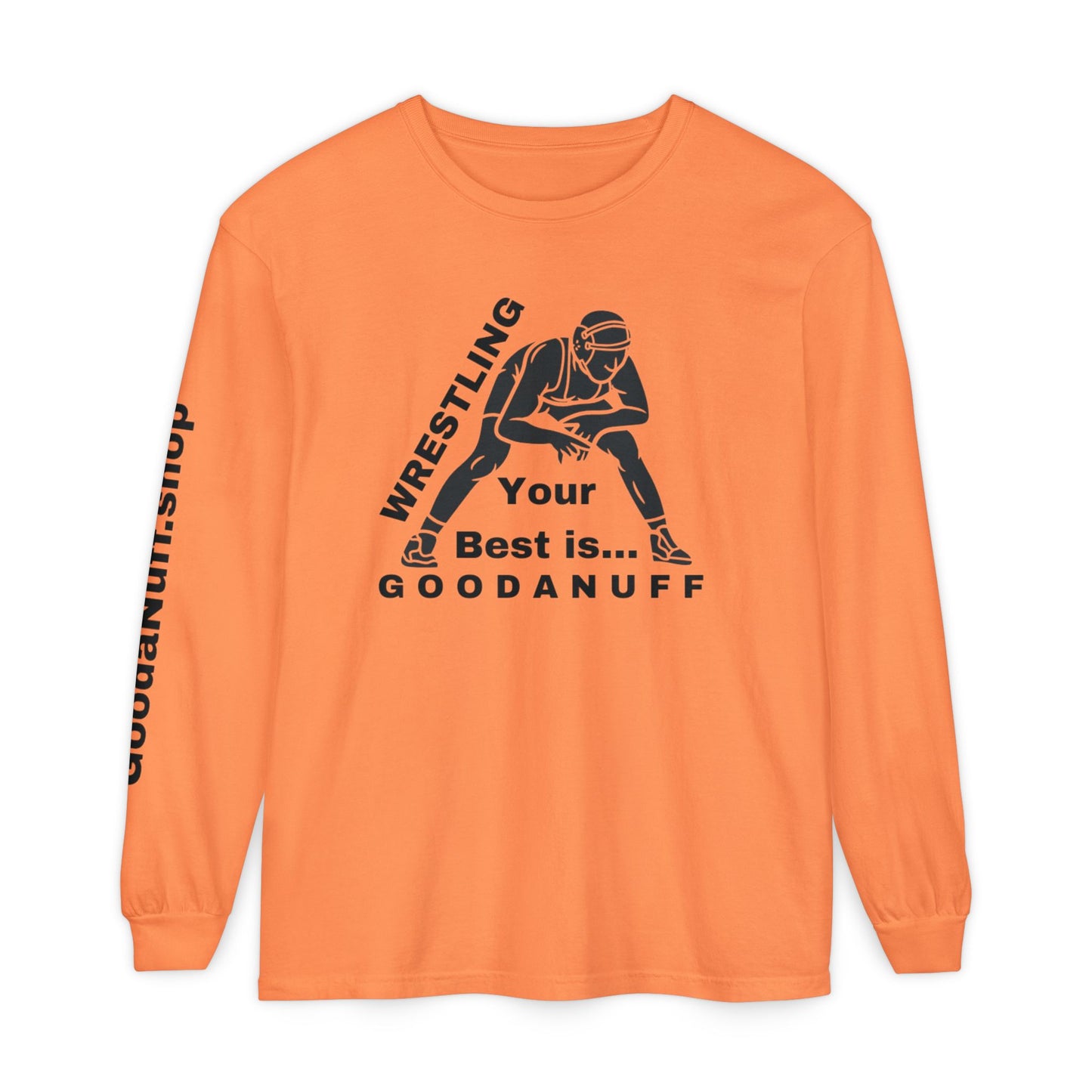 Wrestling Your Best is...GoodaNuff Unisex Long Sleeve Tee