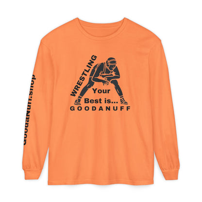 Wrestling Your Best is...GoodaNuff Unisex Long Sleeve Tee