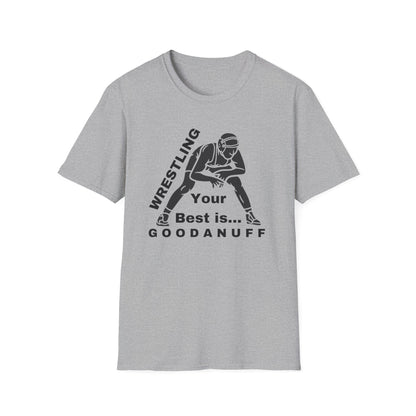 Wrestling Your Best is...GoodaNuff Unisex Softstyle T-Shirt
