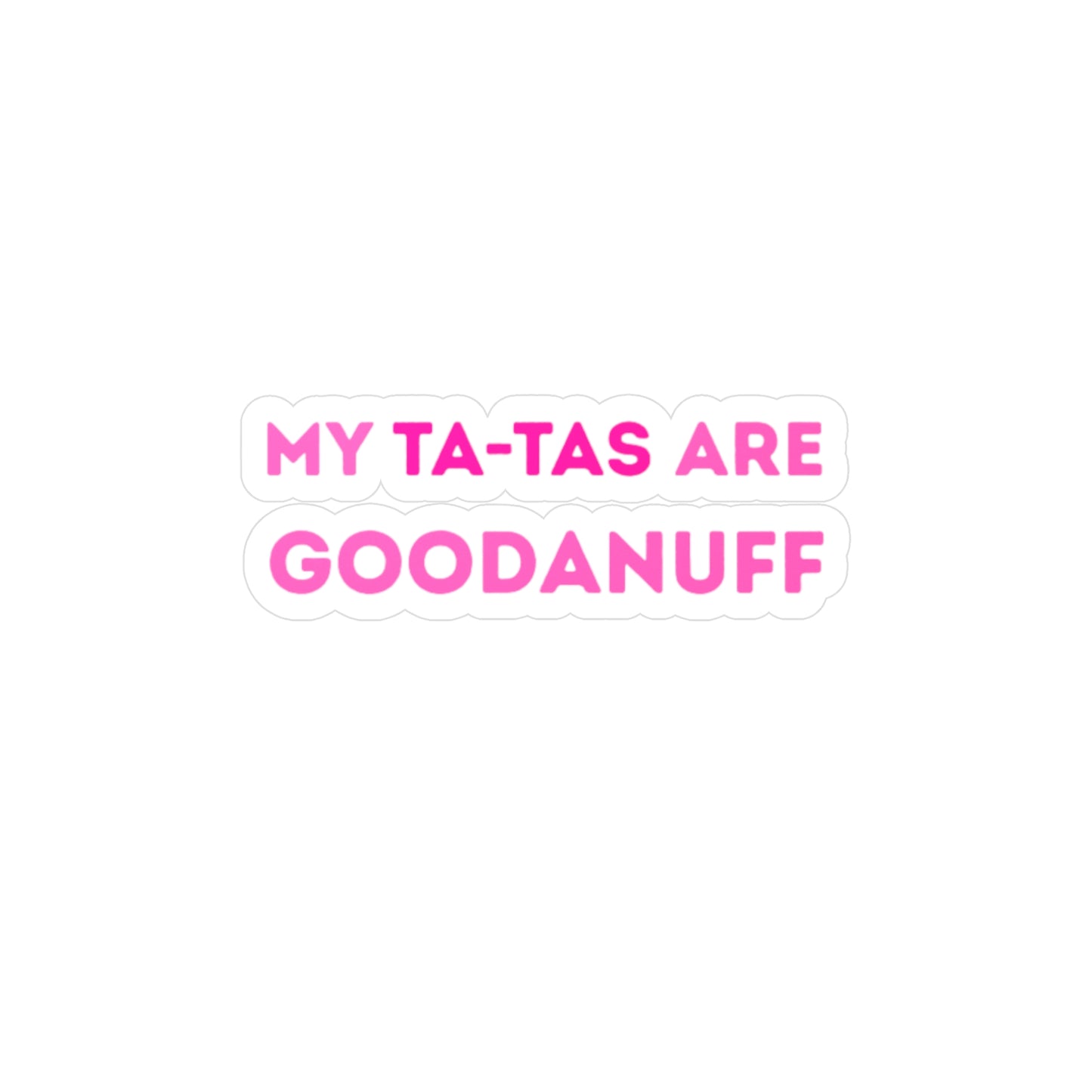 My Ta-Tas are GoodaNuff Sticker
