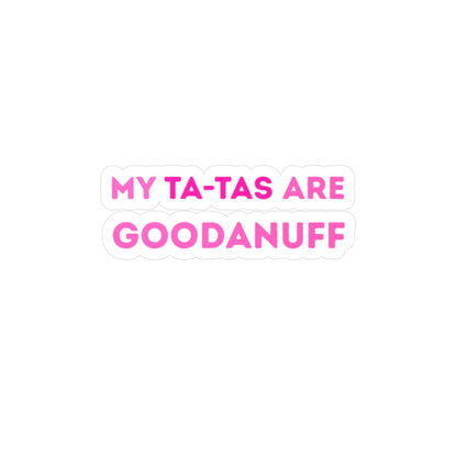 My Ta-Tas are GoodaNuff Sticker