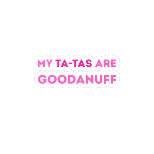 My Ta-Tas are GoodaNuff Sticker
