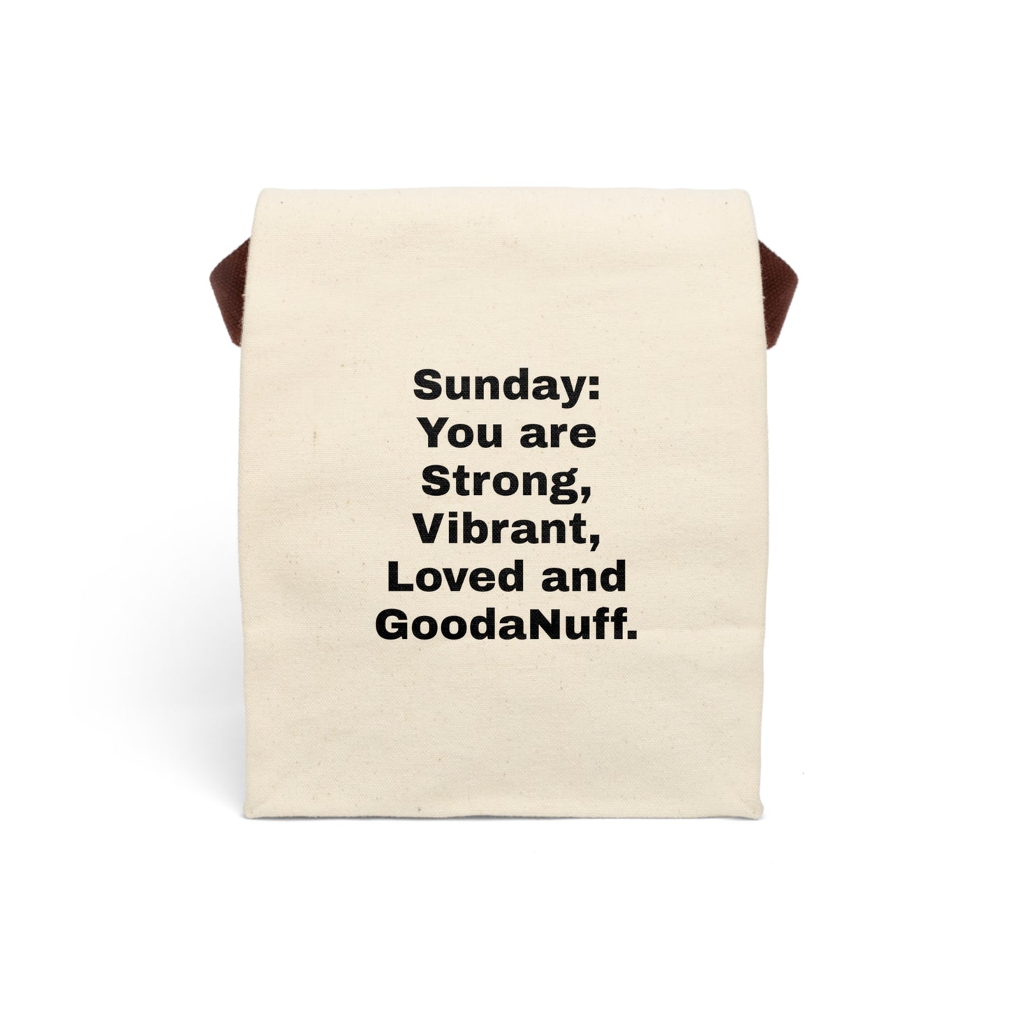 Sunday: You are Strong, Vibrant, Loved and GoodaNuff. Lunch/Snack Bag