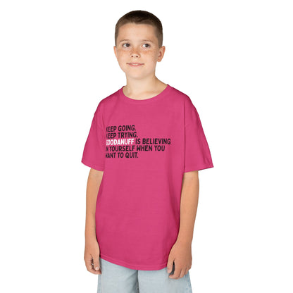 Keep Going. Keep Trying. GoodaNuff is Believing in yourself when you want to quit. Unisex Youth T-Shirt