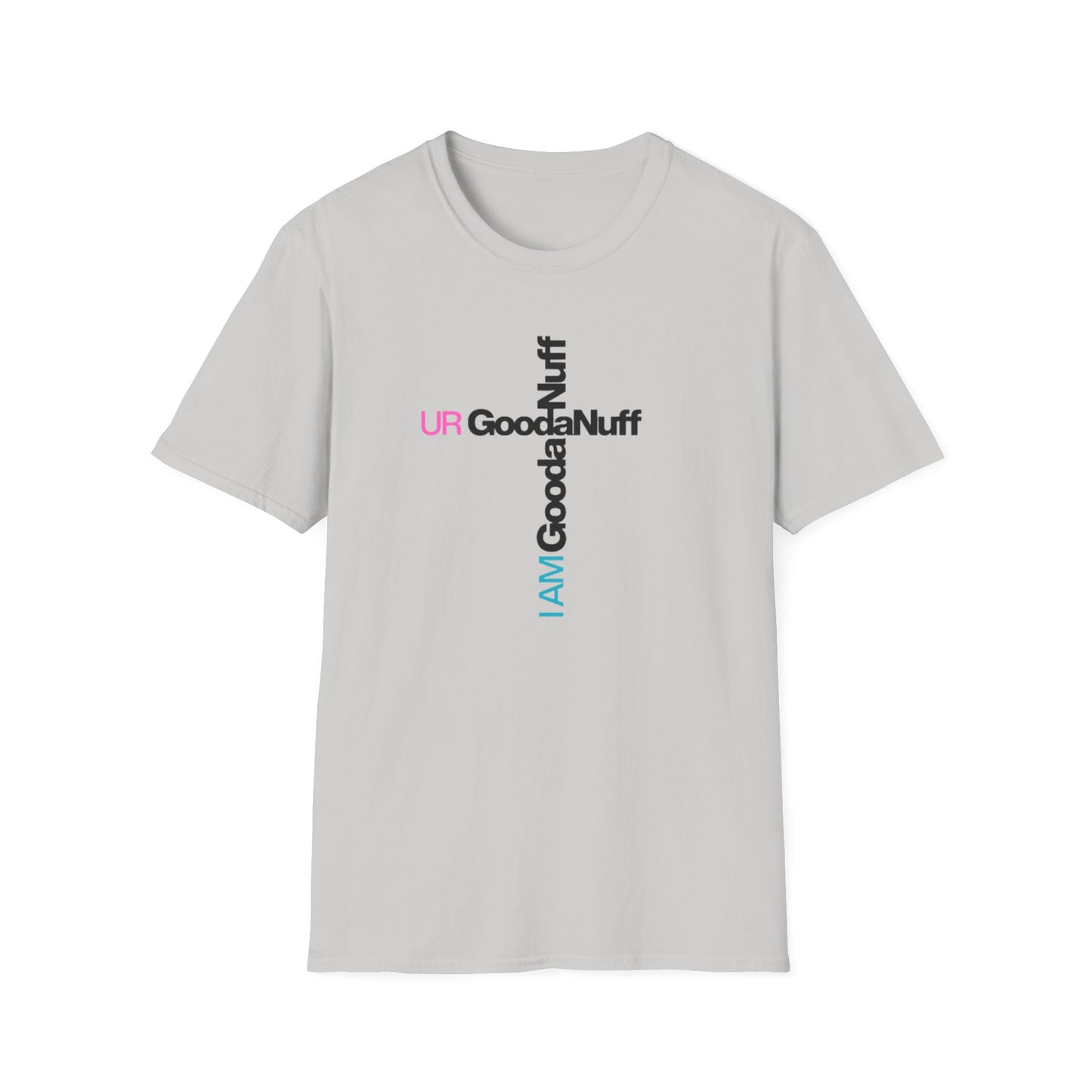 I AM GoodaNuff. UR GoodaNuff Unisex Softstyle T-Shirt