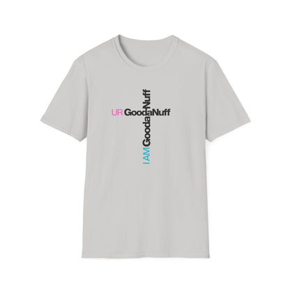 I AM GoodaNuff. UR GoodaNuff Unisex Softstyle T-Shirt
