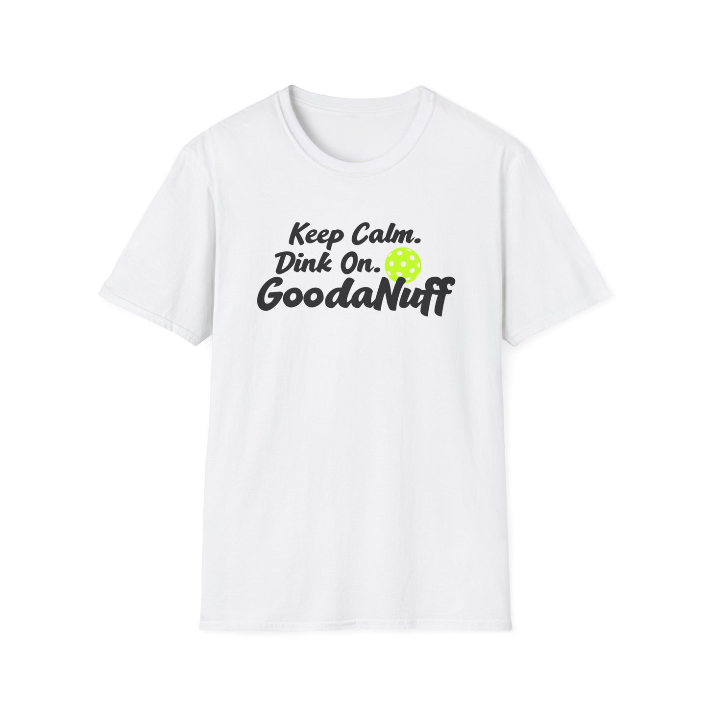 Keep Calm. Dink On. GoodaNuff Unisex Softstyle T-Shirt