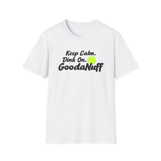 Keep Calm. Dink On. GoodaNuff Unisex Softstyle T-Shirt