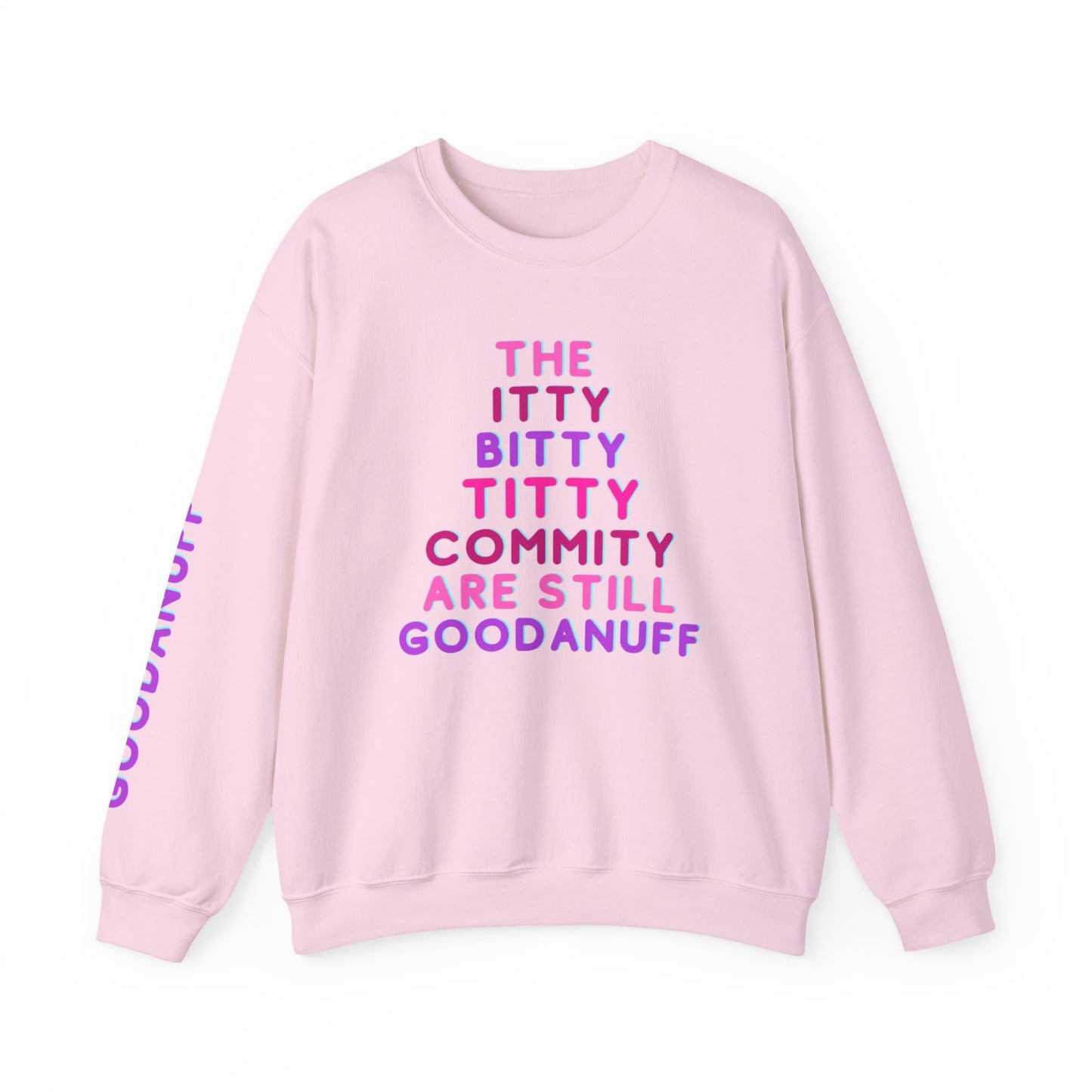 The Itty Bitty Titty Commity are still GoodaNuff Unisex Crewneck