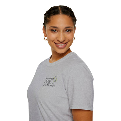 Fresh from the river...if it turns on...It's GoodaNuff Unisex Softstyle T-Shirt