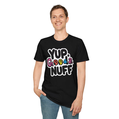 Yup. GoodaNuff Unisex Softstyle T-Shirt