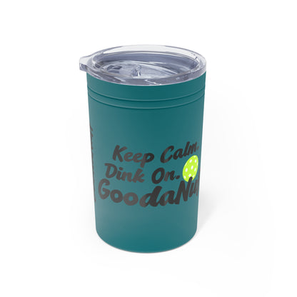 Keep Calm. Dink On. GoodaNuff Small Tumbler