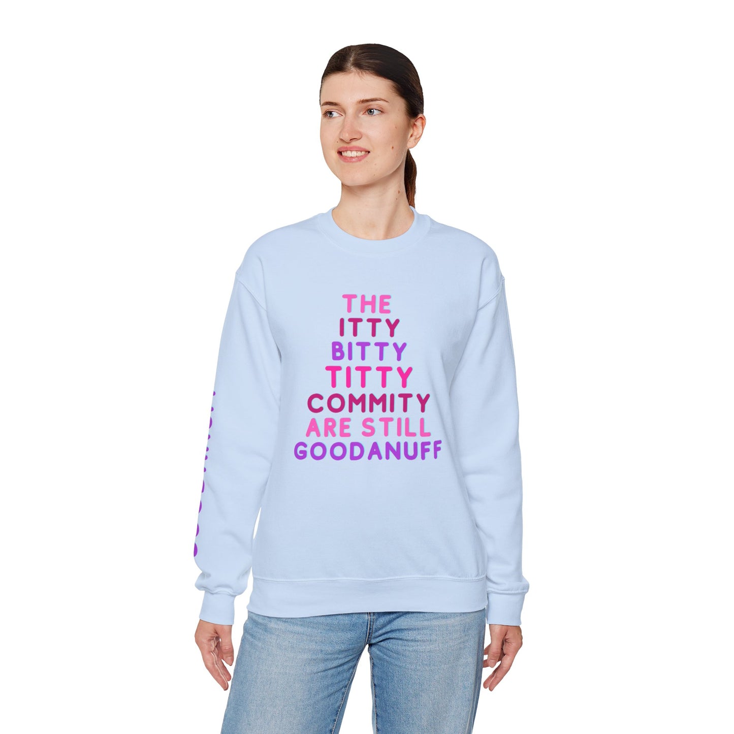 The Itty Bitty Titty Commity are still GoodaNuff Unisex Crewneck