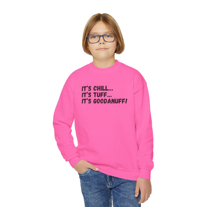 It's Chill...It's Tuff...It's GoodaNuff! Unisex Youth Crewneck