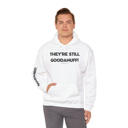 They're Still GoodaNuff Unisex Hoodie