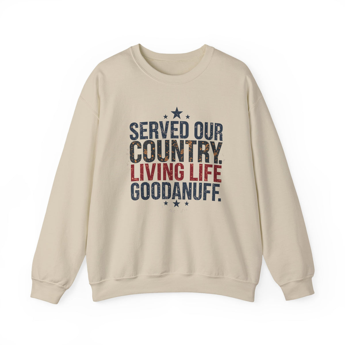 Served Our Country. Living Life GoodaNuff. Unisex Crewneck