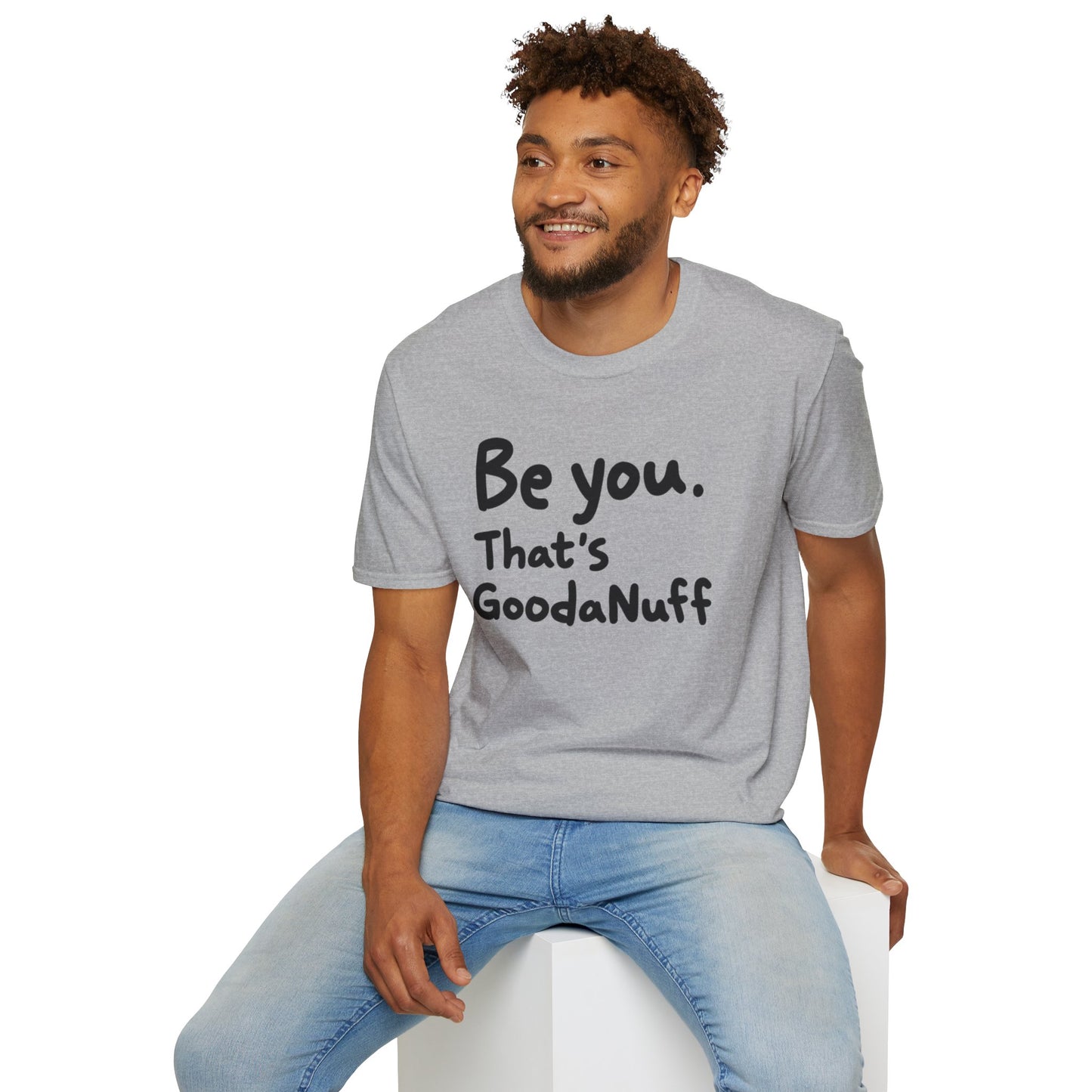 Be you. That's GoodaNuff Unisex Softstyle T-Shirt