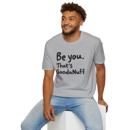 Be you. That's GoodaNuff Unisex Softstyle T-Shirt