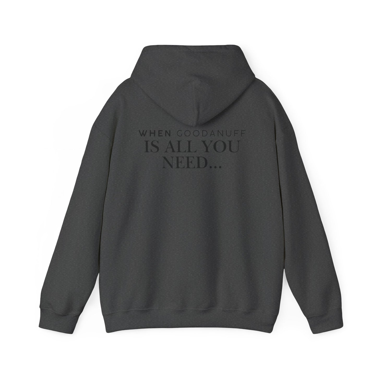 When GoodaNuff is all you need...Unisex Hoodie