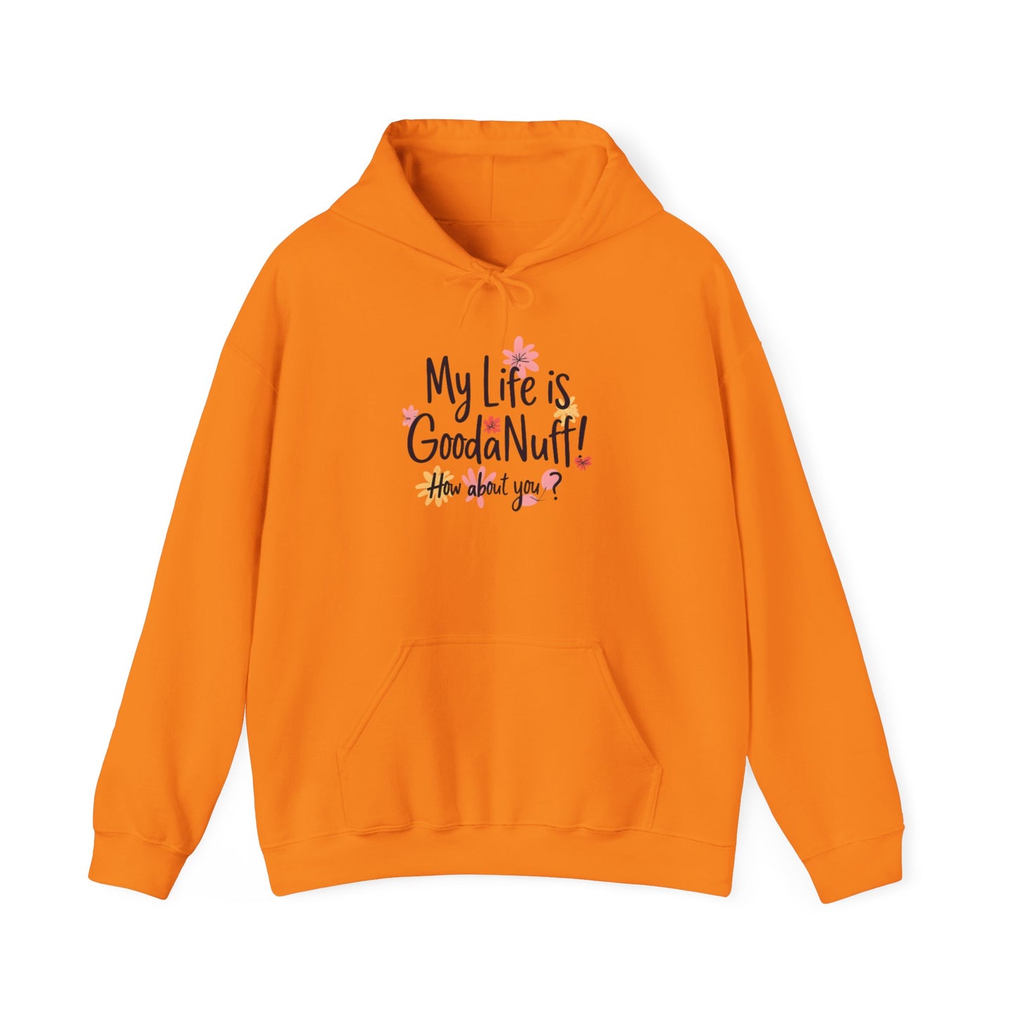 My Life is GoodaNuff! How about you? Unisex Hoodie
