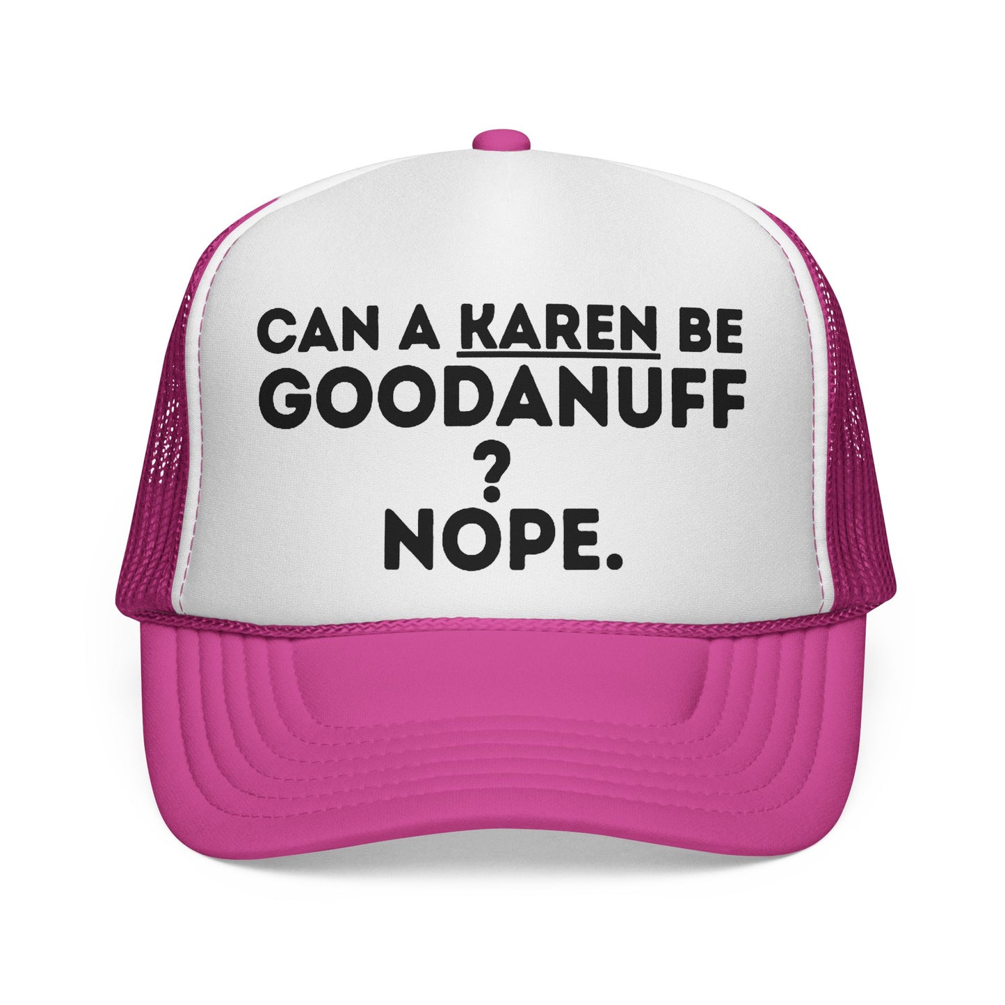 Can a Karen be GoodaNuff? Nope. Trucker Hat