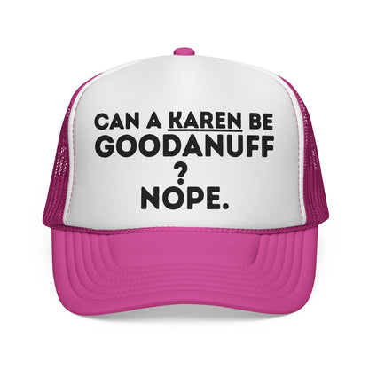 Can a Karen be GoodaNuff? Nope. Trucker Hat