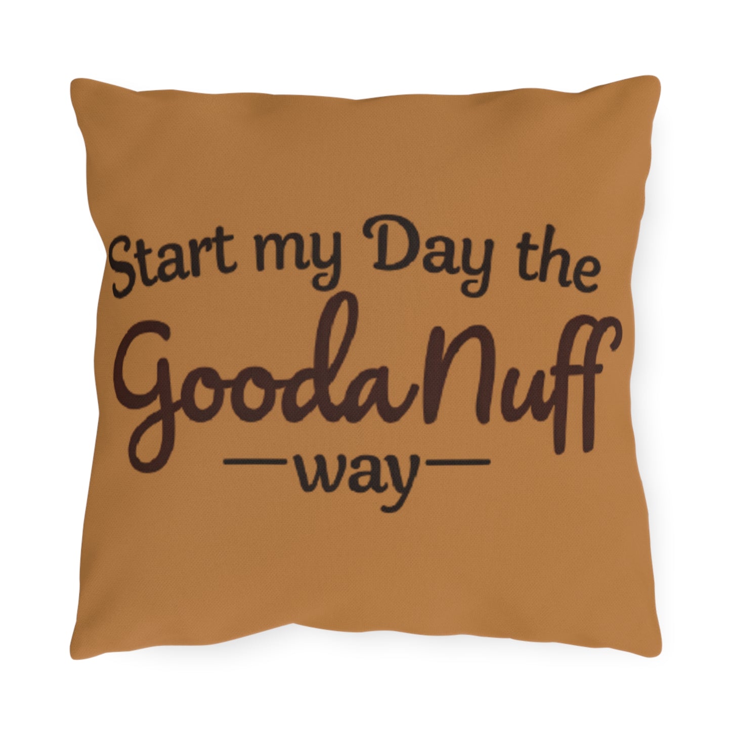 Start my Day the GoodaNuff Way Indoor/Outdoor Pillow