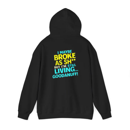 I maybe Broke as Sh** but I'm Still Living...GoodaNuff Unisex Hoodie
