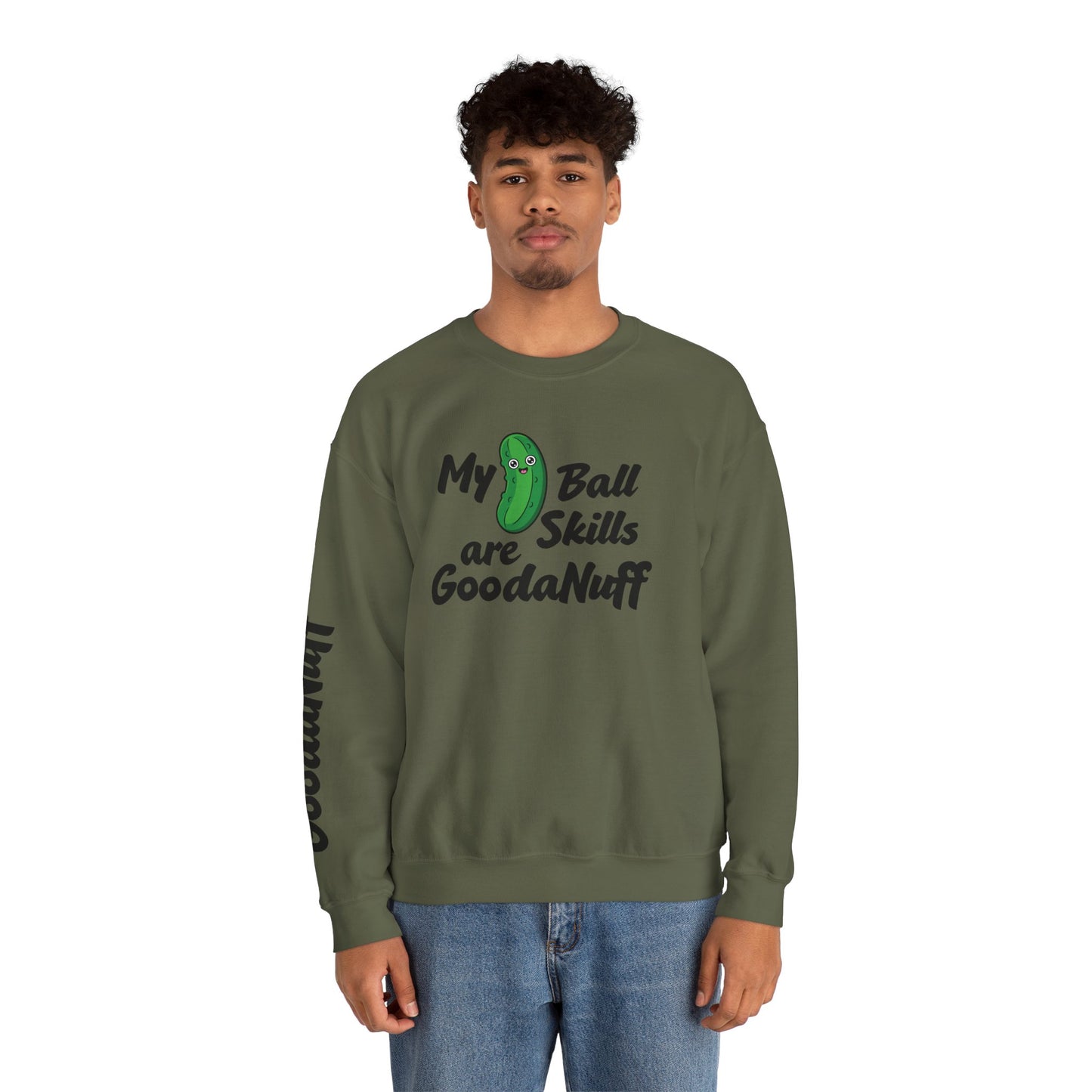 My Pickle Ball skills are GoodaNuff Unisex Crewneck