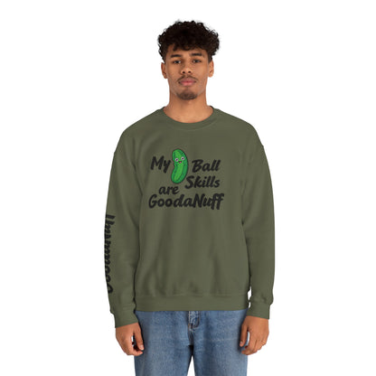 My Pickle Ball skills are GoodaNuff Unisex Crewneck